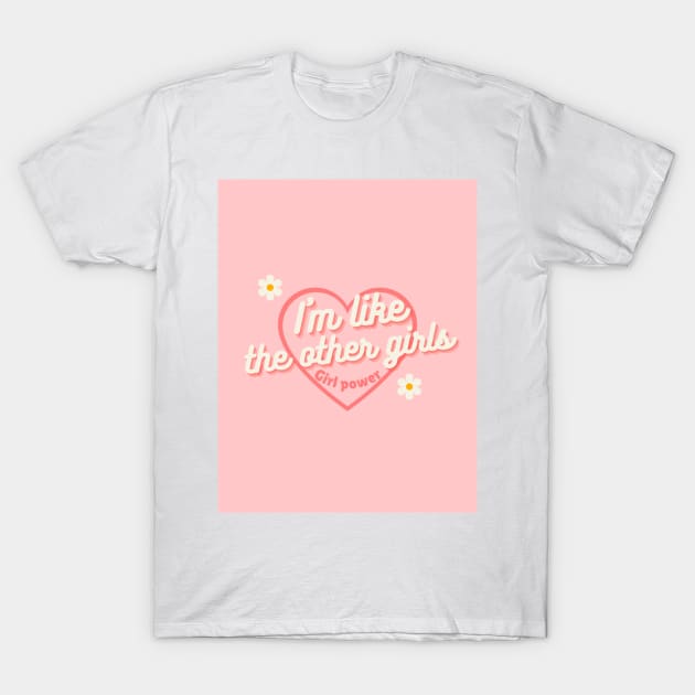 i'm like the other girls T-Shirt by little-axii